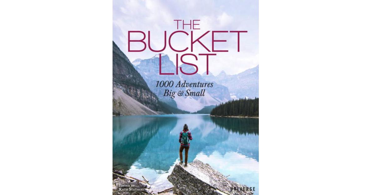The Bucket List - 1000 Adventures Big Small by Kath Stathers