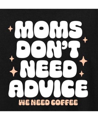 Moms Don’t Need Advice Need Coffee Plus Size Graphic T-Shirt