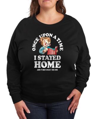 Plus Size Instant Message Once Upon Time Stayed Home French Terry Long-Sleeve T-Shirt
