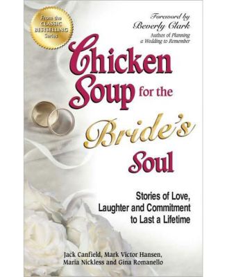 Chicken Soup for the Bride's Soul - Stories of Love, Laughter and Commitment to Last a Lifetime by Jack Canfield - Macy's