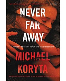 Never Far Away: A Novel by Michael Koryta