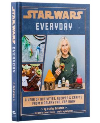 Star Wars Everyday: A Year of Activities, Recipes, and Crafts from a Galaxy Far, Far Away (Star Wars books for families, Star Wars party) by Ashley Eckstein