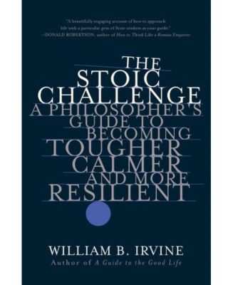 Barnes & Noble The Stoic Challenge- A Philosopher's Guide To Becoming ...