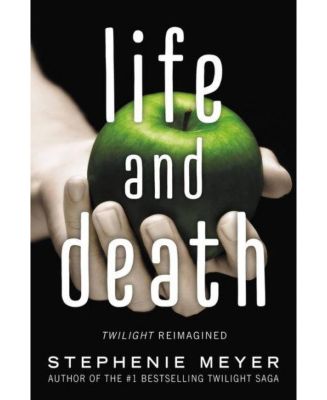 Barnes & Noble Life And Death: Twilight Reimagined By Stephenie Meyer ...