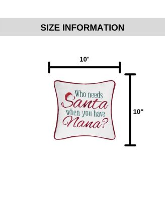 Christmas "Who Needs Santa When You Have Nana?" Embroidered Mini Accent Pillow 10" x 10"