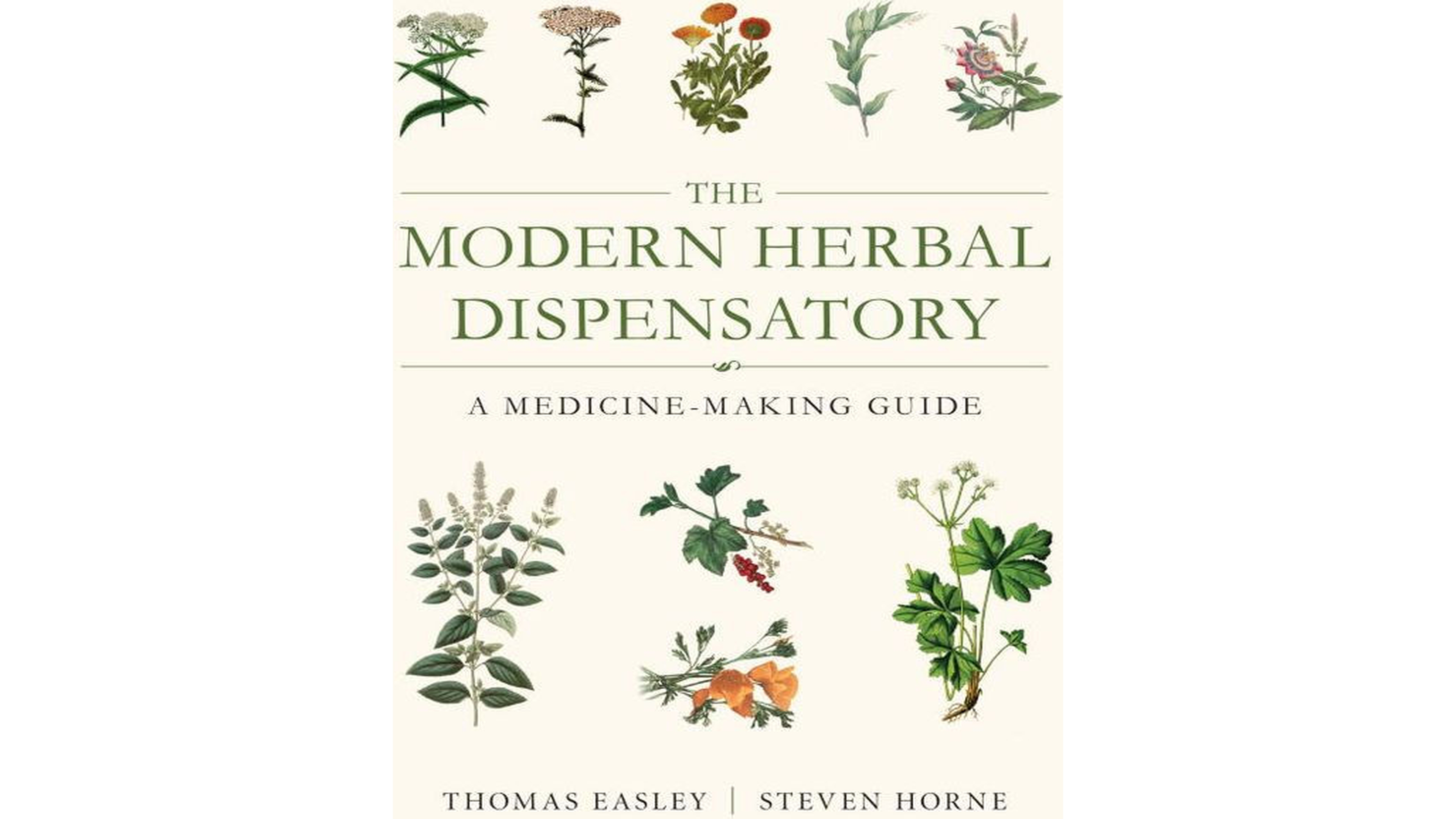 The Modern Herbal Dispensatory: A Medicine-Making Guide by Thomas Easley