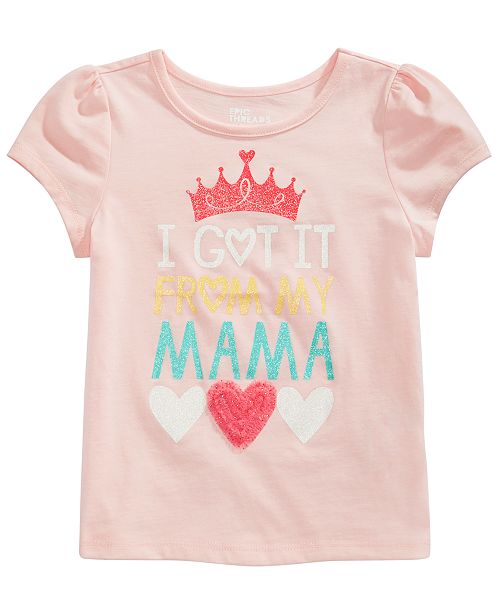 Epic Threads Toddler Girls Got It From Mama Top Created For