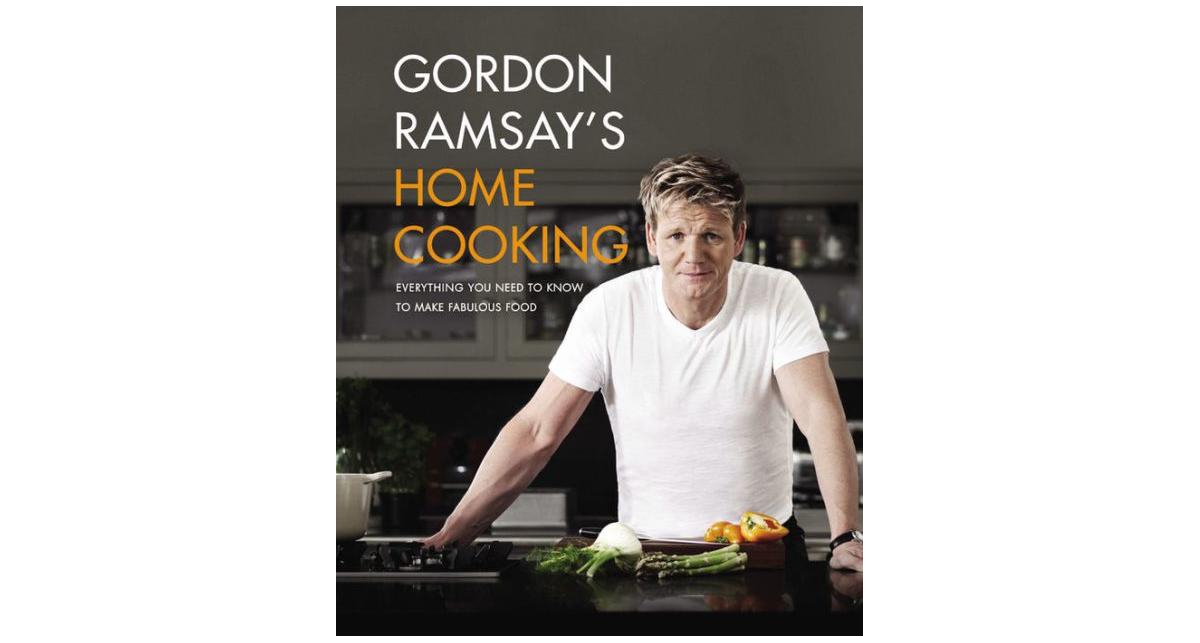 Gordon Ramsay's Home Cooking - Everything You Need to Know to Make Fabulous Food by Gordon Ramsay