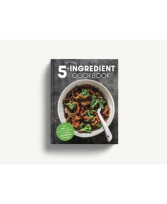 Barnes & Noble The Five Ingredient Cookbook: Over 100 Easy, Nutritious Meals In Five Ingredients Or Less by The Coastal Kitchen
