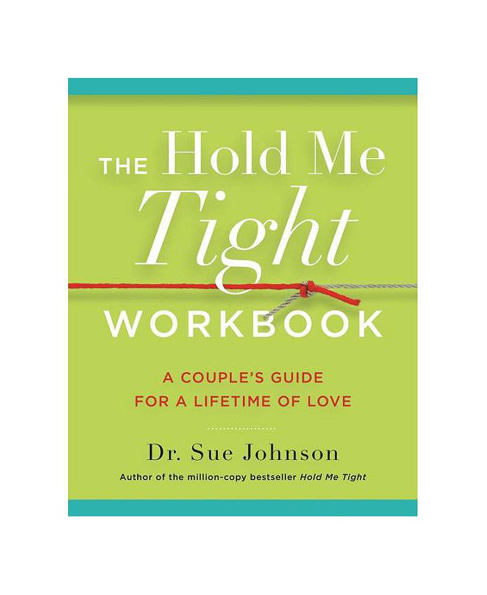 Barnes And Noble The Hold Me Tight Workbook A Couples Guide For A Lifetime Of Love By Sue 1054