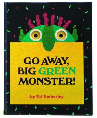 Go Away, Big Green Monster! by Ed Emberley