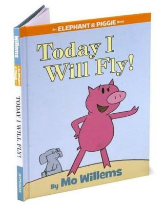 Today I Will Fly! (Elephant and Piggie Series) by Mo Willems