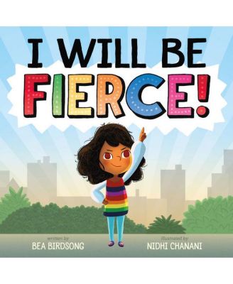 I Will Be Fierce by Bea Birdsong