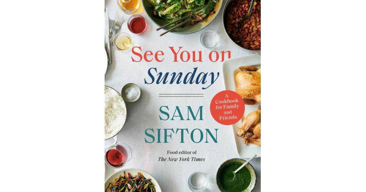 See You on Sunday - A Cookbook for Family and Friends by Sam Sifton