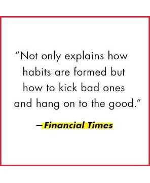 The Power of Habit- Why We Do What We Do in Life And Business by Charles Duhigg