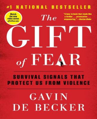 The Gift of Fear And Other Survival Signals that Protect Us from