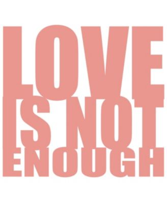 Love Is Not Enough Sweatshirt