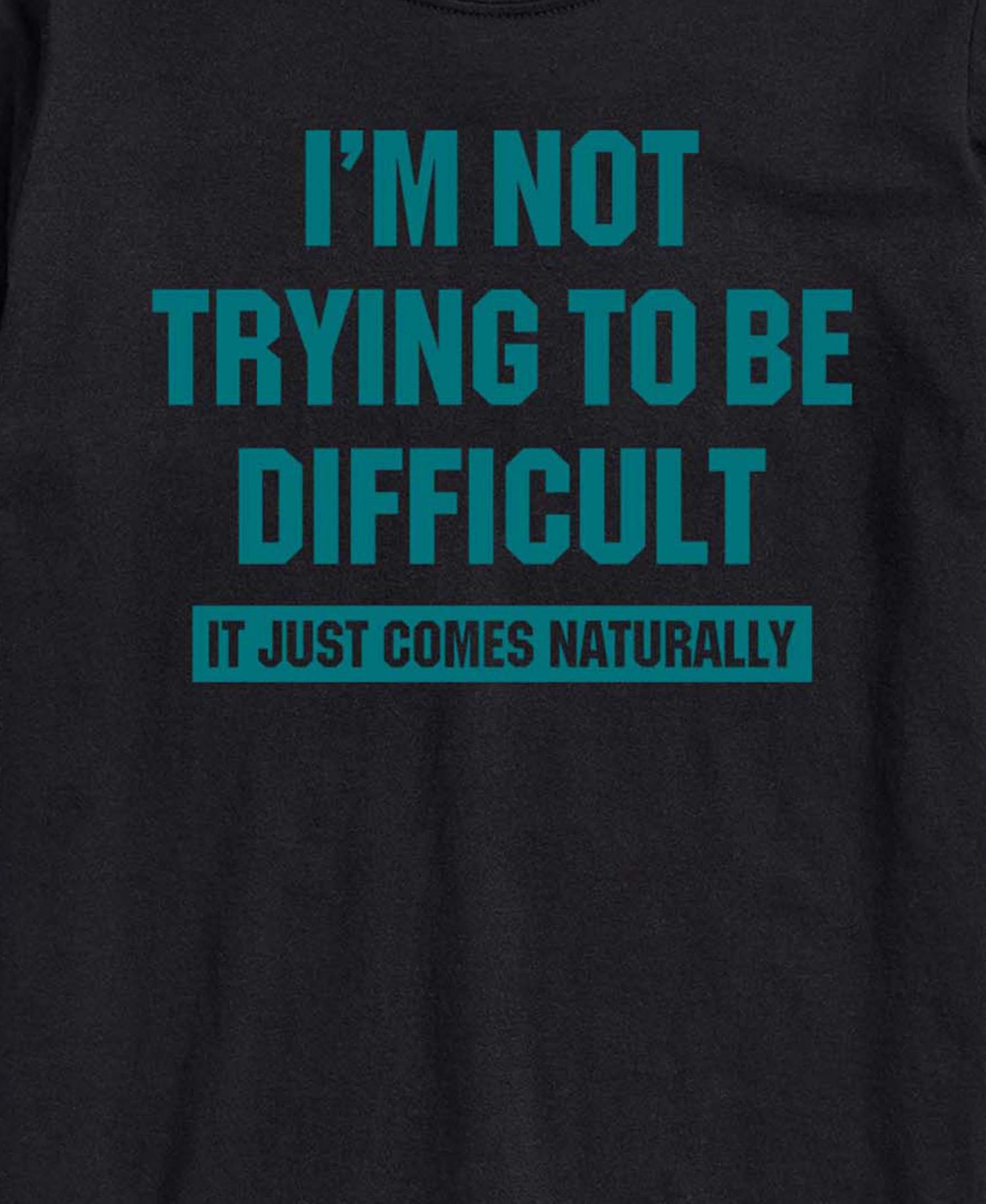 Men's Not Trying To Be Difficult Short-Sleeve Graphic T-Shirt