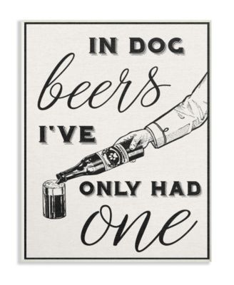 In Dog Beers I've Only Had One Funny Wall Plaque Art, 10" x 15"