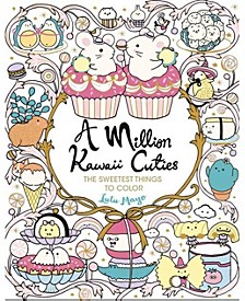 A Million Kawaii Cuties: The Sweetest Things to Color by Lulu Mayo