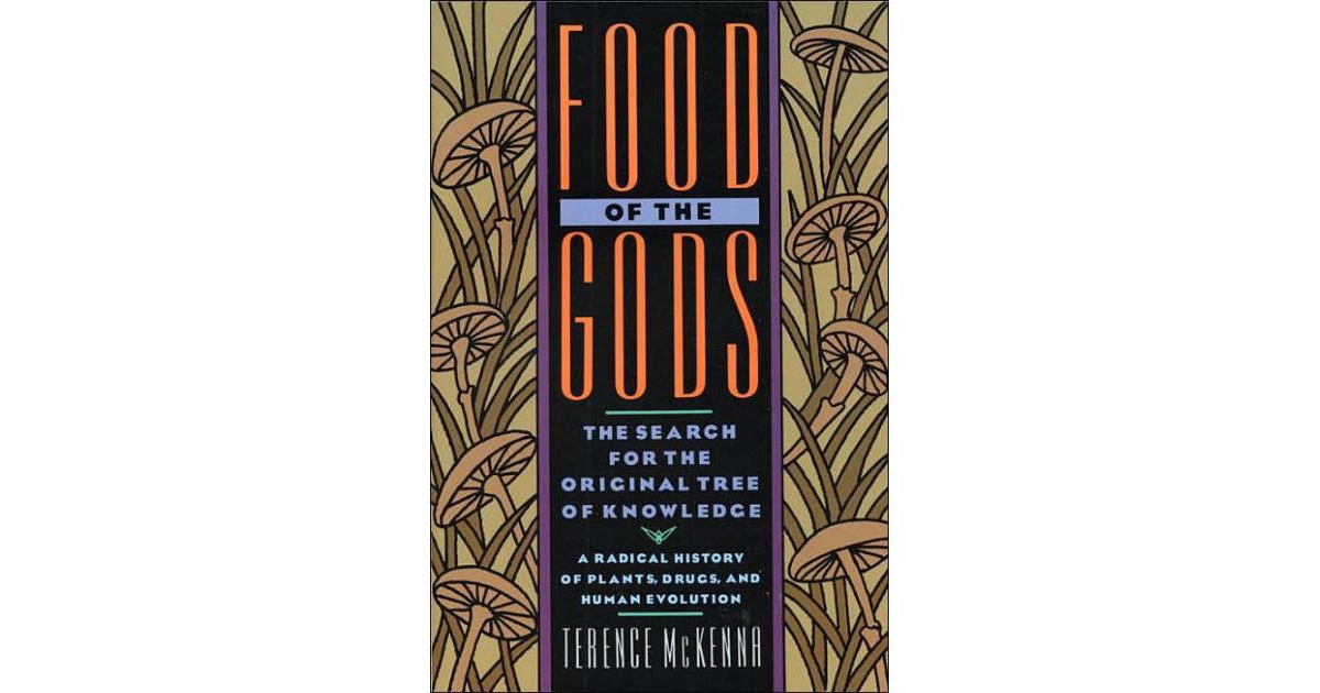 Food of the Gods- The Search for the Original Tree of Knowledge- A Radical History of Plants, Drugs, and Human Evolution by Terence McKenna