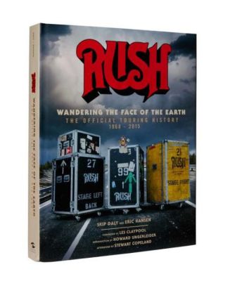 Rush- Wandering the Face of the Earth- The Official Touring History by Skip Daly