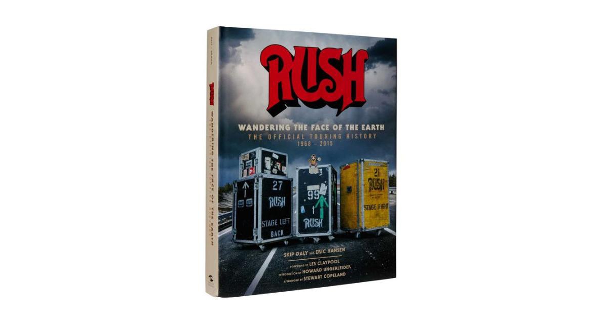 Rush- Wandering the Face of the Earth- The Official Touring History by Skip Daly