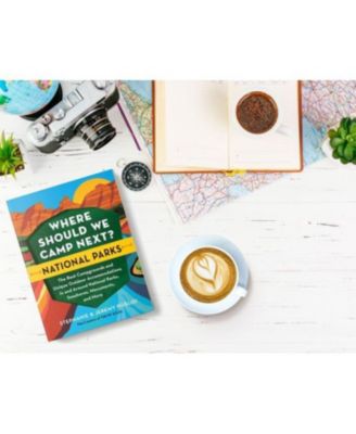Where Should We Camp Next?- National Parks- The Best Campgrounds and Unique Outdoor Accommodations In and Around National Parks, Seashores, Monuments, and More by Stephanie Puglisi