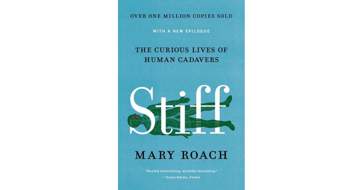 Stiff- The Curious Lives of Human Cadavers by Mary Roach