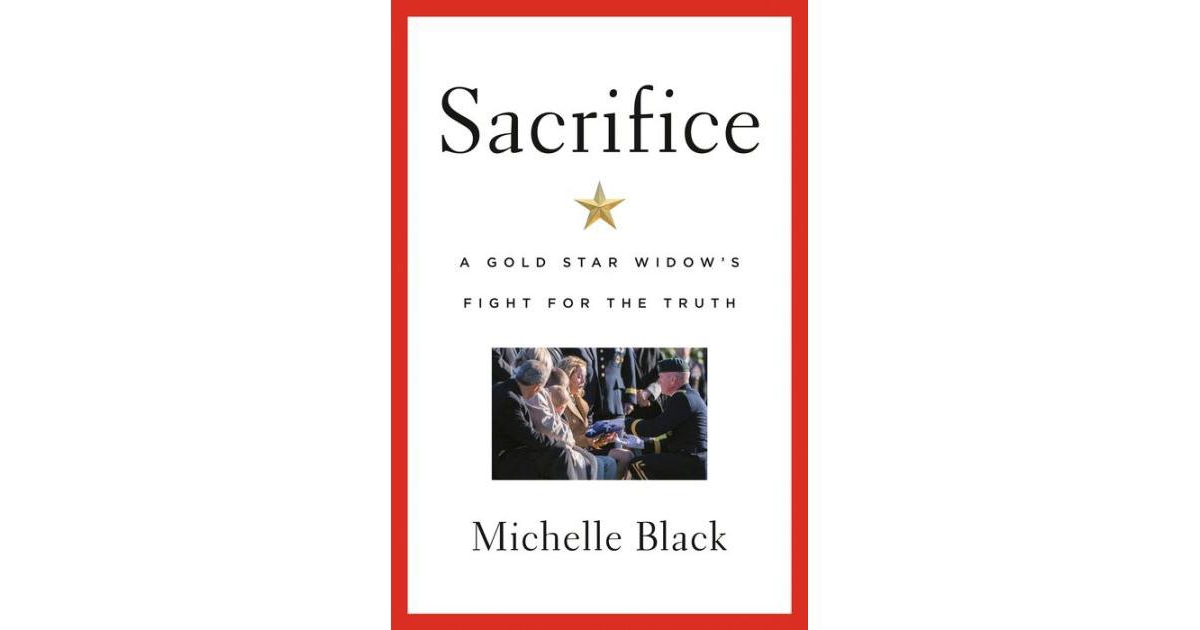 Sacrifice - A Gold Star Widow's Fight for the Truth by Michelle Black