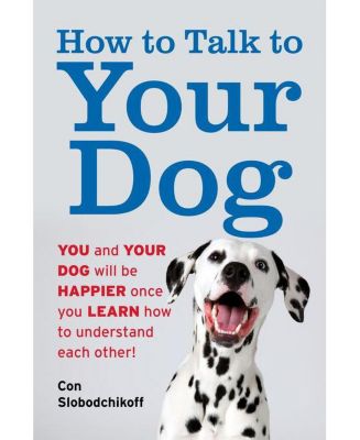 Barnes & Noble How to Talk to Your Dog: You and Your Dog Will be
