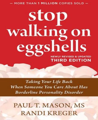 Stop Walking on Eggshells- Taking Your Life Back When Someone You Care About Has Borderline ...
