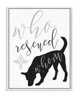 Who Rescued Whom? Dog Typography Wall Plaque Art, 10" x 15"