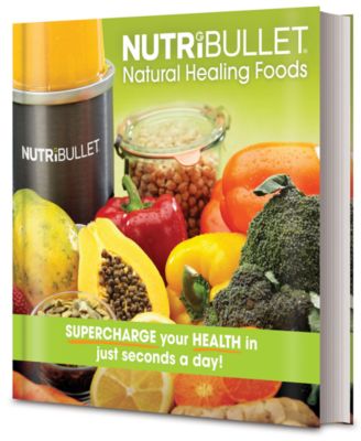 Magic Bullet - NutirBullet Natural Healing Foods Cookbook