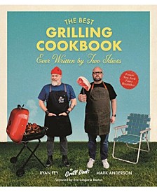 The Best Grilling Cookbook Ever Written By Two Idiots by Mark Anderson