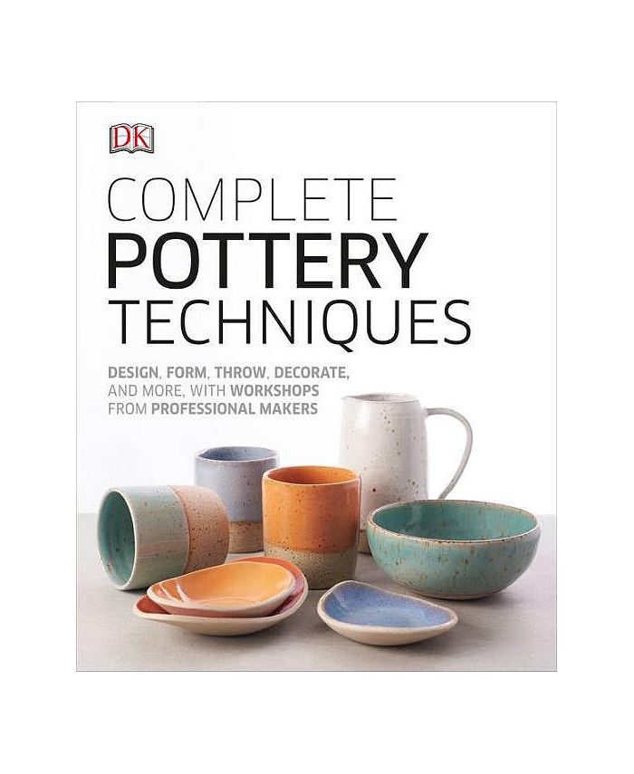Barnes & Noble Complete Pottery Techniques Design, Form, Throw, Decorate and More, with