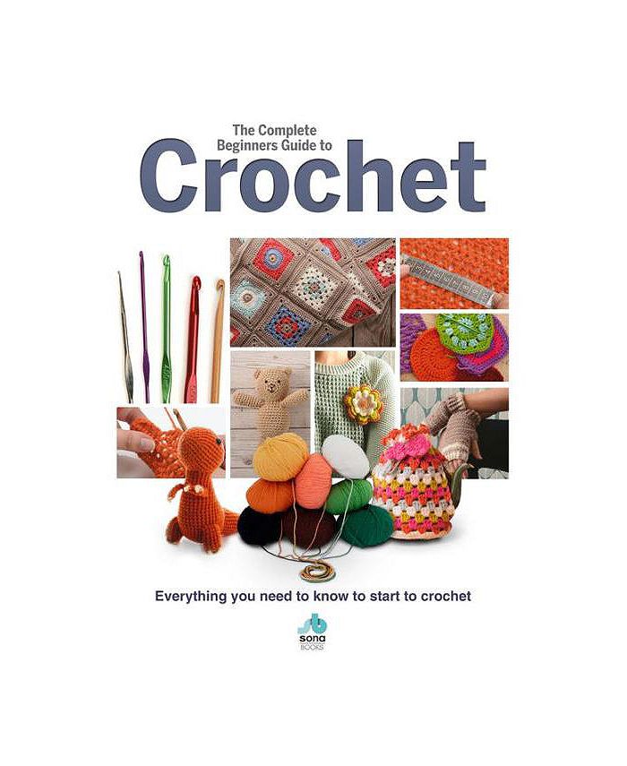 Barnes & Noble The Complete Beginners Guide to Crochet Everything You