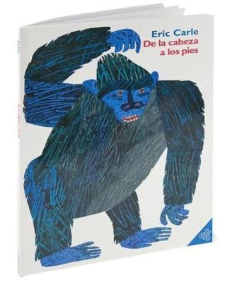 De la cabeza a los pies (From Head to Toe) by Eric Carle