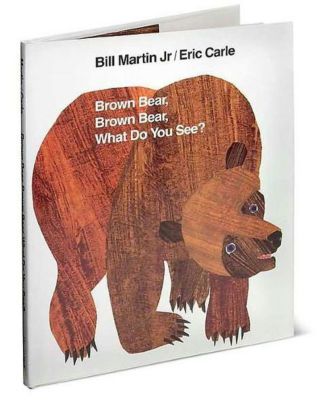 Brown Bear, Brown Bear, What Do You See? by Bill Martin Jr