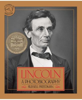 Lincoln- A Photobiography by Russell Freedman