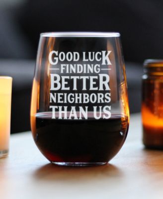 Good Luck Finding Better Neighbors than us Neighbors Moving Gifts Stem Less Wine Glass, 17 oz