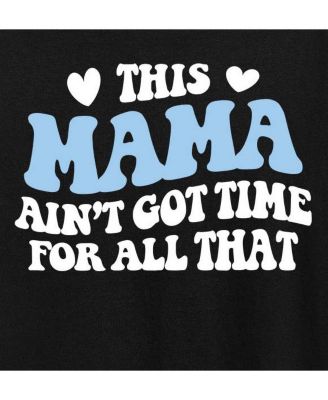 This Mama Aint Got Time Plus Size Graphic T-Shirt