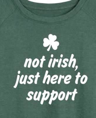 Plus Size Instant Message St. Patrick's Day Not Irish Here To Support French Terry Graphic Crewneck T-Shirt