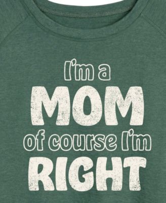 Plus Size Instant Message Mom Of Course I'm Right French Terry Long-Sleeve T-Shirt