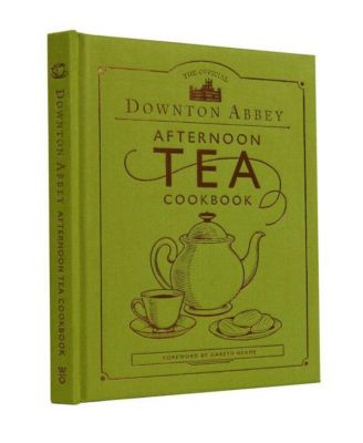 The official Downton Abbey Afternoon Tea Cookbook - Teatime Drinks, Scones, Savories & Sweets by Downton Abbey