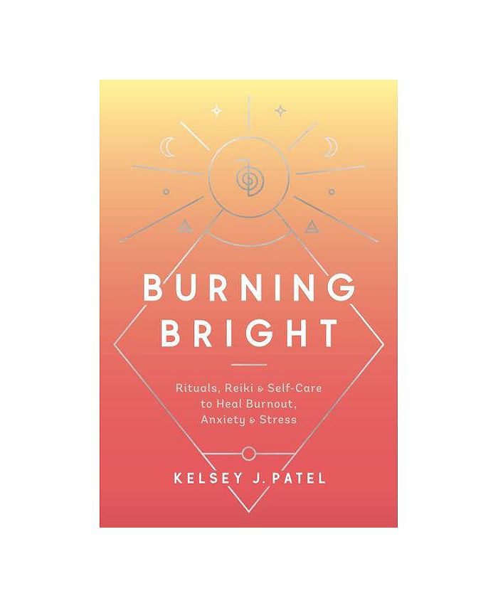Barnes & Noble Burning Bright Rituals, Reiki, and SelfCare to Heal Burnout, Anxiety, and