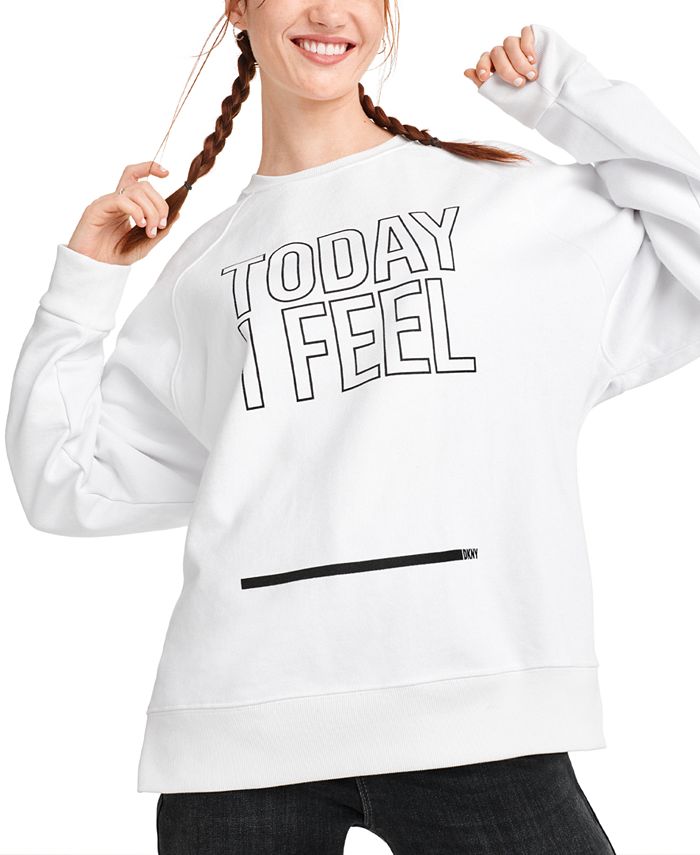 DKNY Women's Today I Feel Crewneck Sweatshirt Macy's