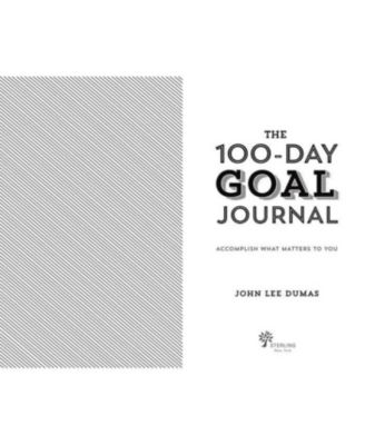 The 100-Day Goal Journal- Accomplish What Matters to You by John Lee Dumas