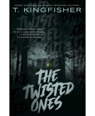 The Twisted Ones by T. Kingfisher