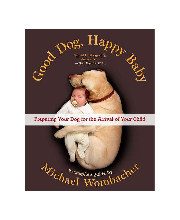 Barnes & Noble Good Dog, Happy Baby Preparing Your Dog for the Arrival